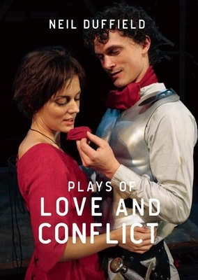 Plays of Love and Conflict by Neil Duffield