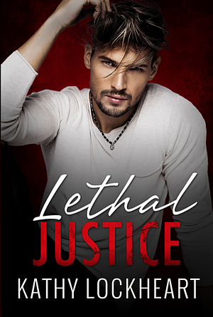 Lethal Justice by Kathy Lockheart