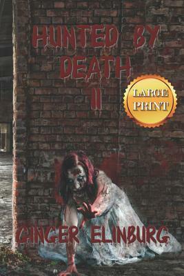 Hunted by Death II: [ Large Print Edition ] by Ginger Elinburg