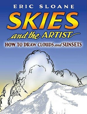 Skies and the Artist: How to Draw Clouds and Sunsets by Eric Sloane
