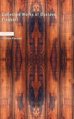 Collected Works of Gustave Flaubert by Gustave Flaubert