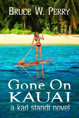 Gone On Kauai by Bruce W. Perry