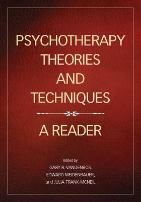 Psychotherapy Theories and Techniques: A Reader by Gary R. Vandenbos, Edward B. Meidenbauer, Julia Frank-McNeil