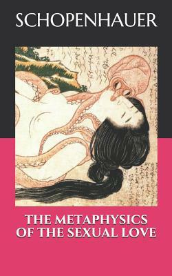 The Metaphysics of the Sexual Love by Arthur Schopenhauer