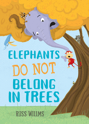 Elephants Do Not Belong in Trees by Russ Willms