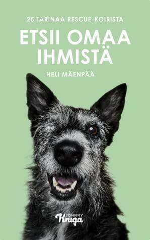 Etsii omaa ihmistä – 25 tarinaa rescue-koirista by Heli Mäenpää, Heidi Strengell