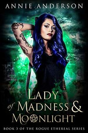 Lady of Madness & Moonlight by Annie Anderson