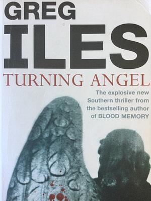 Turning Angel by Greg Iles