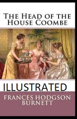 The Head of the House of Coombe Illustrated by Frances Hodgson Burnett