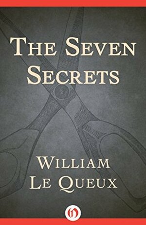 The Seven Secrets by William Le Queux