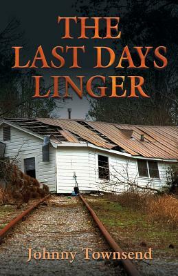 The Last Days Linger by Johnny Townsend