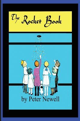 The Rocket Book: written and illustrated by Peter Newell by Peter Newell