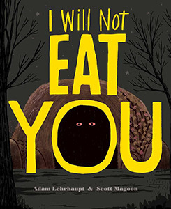 I Will Not Eat You by Adam Lehrhaupt, Scott Magoon