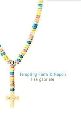 Tempting Faith DiNapoli: A Novel by Lisa Gabriele, Lisa Gabriele