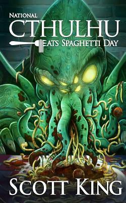 National Cthulhu Eats Spaghetti Day by Scott King