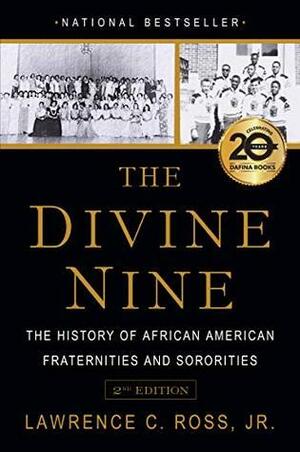 The Divine Nine: The History of African American Fraternities and Sororities by Lawrence C Ross