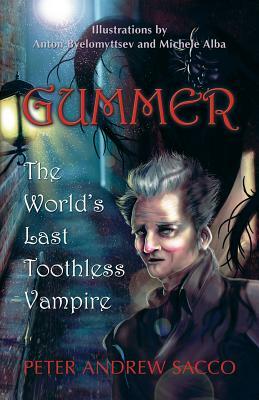 Gummer: The World's Last Toothless Vampire by Peter Andrew Sacco