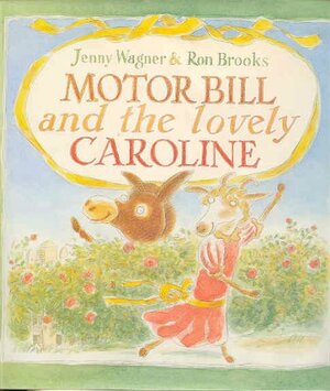 Motor Bill and the Lovely Caroline by Jenny Wagner, Ron Brooks