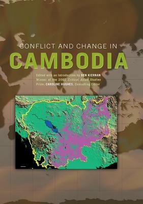 Conflict and Change in Cambodia by Caroline Hughes, Ben Kiernan
