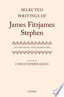 Selected Writings of James Fitzjames Stephen: On the Novel and Journalism by Christopher Ricks