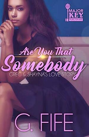 Are You That Somebody: Greg & Shayna's Love Story (King Sisters Series Book 2) by G. Fife