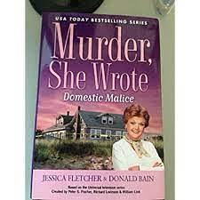 Domestic Malice : a Murder, She Wrote Mystery by Donald Bain, Jessica Fletcher