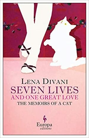 Septiņas dzīves un viena liela mīlestība: Kaķa memuāri by Lena Divani