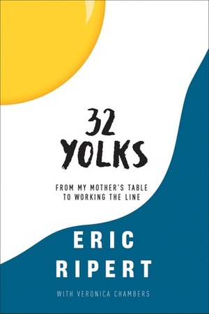 32 Yolks: From My Mother's Table to Working the Line by Eric Ripert