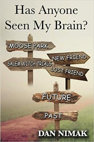 Has Anyone Seen My Brain? by Dan Nimak