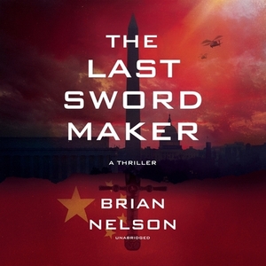 The Last Sword Maker by Brian Nelson