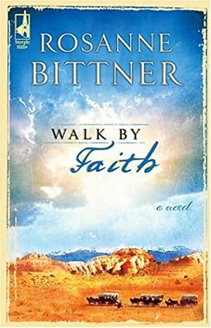 Walk By Faith by Rosanne Bittner