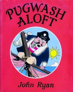 Pugwash Aloft by John Ryan