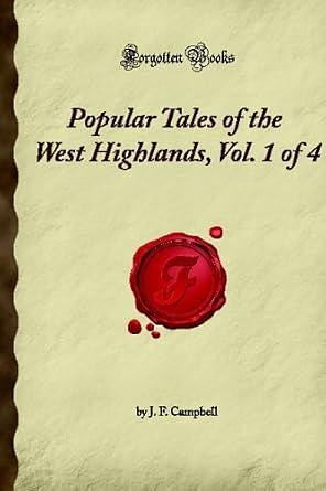 Popular Tales of the West Highlands, Volume 1 of 4 by J.F. Campbell