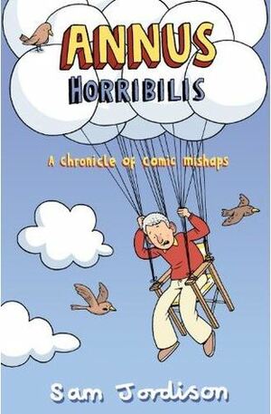 Annus Horribilis: A Chronicle Of Comic Mishaps by Sam Jordison