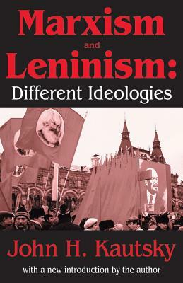 Marxism and Leninism: An Essay in the Sociology of Knowledge by John H. Kautsky