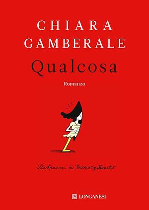 Qualcosa by Chiara Gamberale