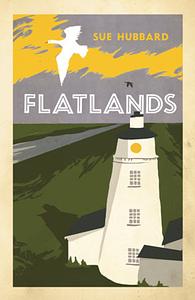 Flatlands by Sue Hubbard