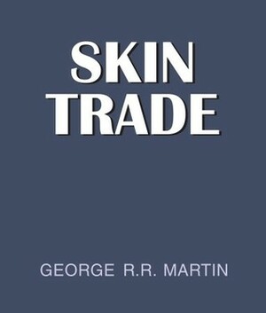 Skin Trade by George R.R. Martin, Jo Anderson, Jeff Woodman