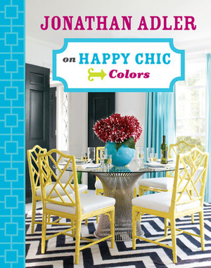 Jonathan Adler on Happy Chic: Colors by Jonathan Adler