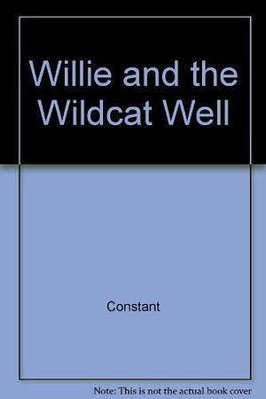 Willie and the Wildcat Well by Alberta Wilson Constant