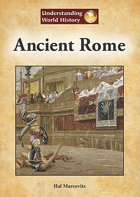 Ancient Rome by Hal Marcovitz