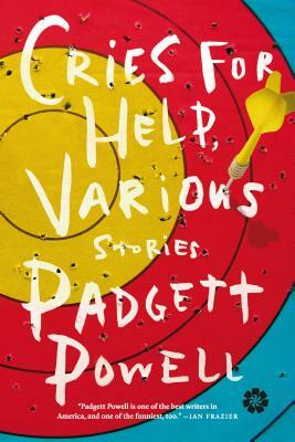 Cries for Help, Various: Stories by Padgett Powell