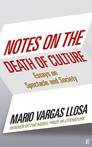 Notes on the Death of Culture by Mario Vargas Llosa