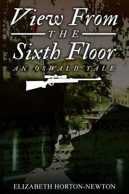 View from the Sixth Floor: : An Oswald Tale by Elizabeth N. Horton-Newton