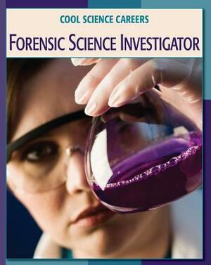 Forensic Science Investigator by Tamra Orr