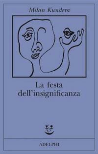 La festa dell'insignificanza by Milan Kundera, Massimo Rizzante
