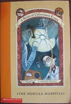 The Hostile Hospital by Lemony Snicket