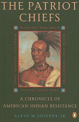 The Patriot Chiefs: A Chronicle of American Indian Resistance; Revised Edition by Alvin M. Josephy Jr.