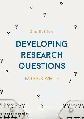 Developing Research Questions by Patrick White