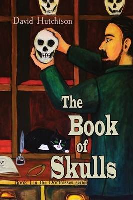 The Book of Skulls: Book 1 in the Doctresses series by David Hutchison